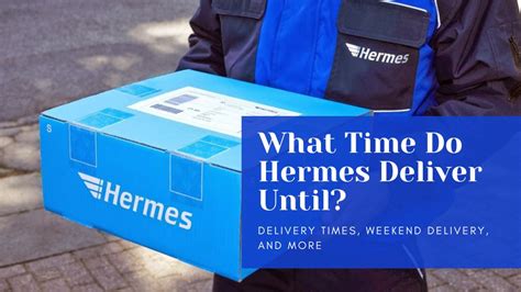 hermes delivery times easter|are hermes delivering today.